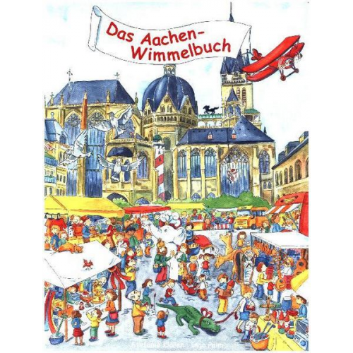 Ingo Palm - Das Aachen-Wimmelbuch