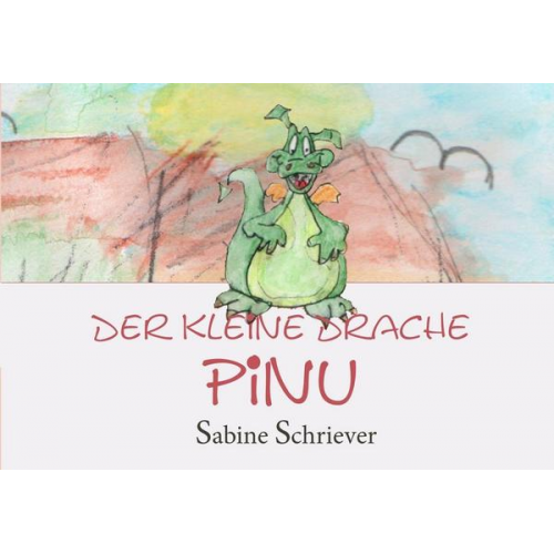 Sabine Schriever - Der kleine Drache Pinu