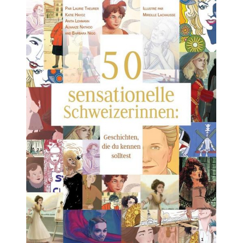 Laurie Theurer & Katie Hayoz & Anita Lehmann & Barbara Nigg & Alnaaze Nathoo - 50 sensationelle Schweizerinnen