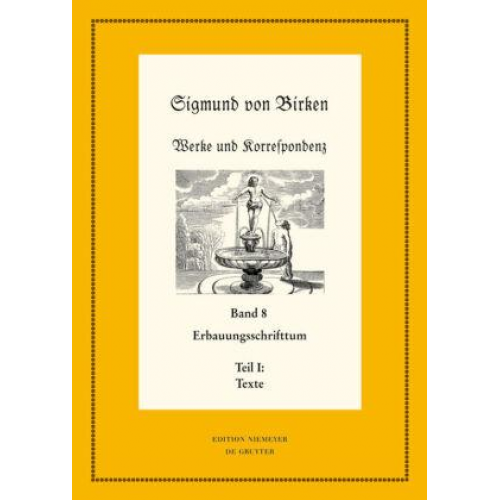 Sigmund von Birken: Werke und Korrespondenz / Erbauungsschrifttum