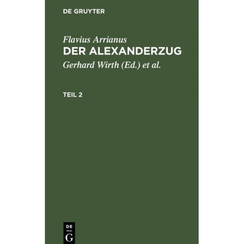 Flavius Arrianus - Der Alexanderzug, Teil 2, Der Alexanderzug Teil 2