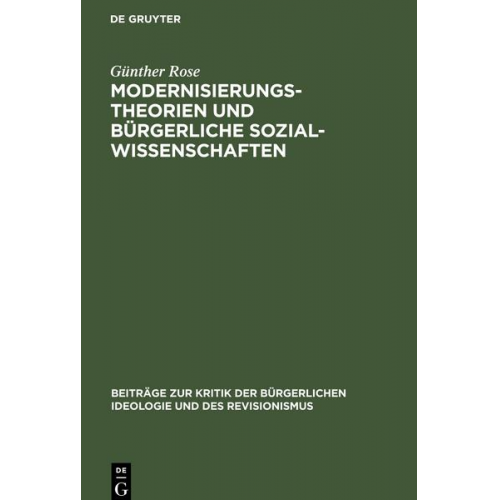 Günther Rose - Modernisierungstheorien und bürgerliche Sozialwissenschaften