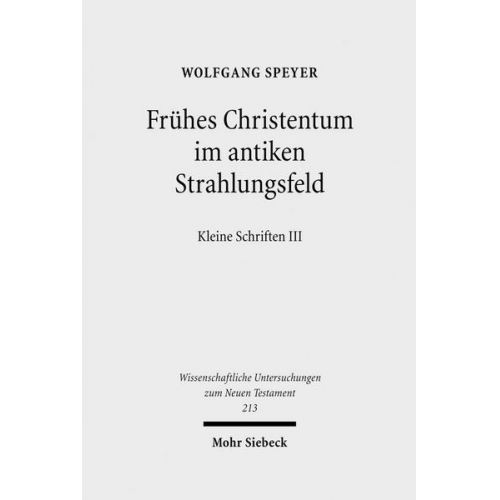 Wolfgang Speyer - Frühes Christentum im antiken Strahlungsfeld