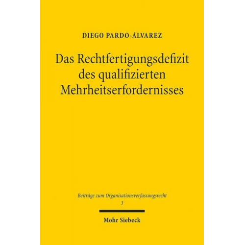 Diego Pardo-Ãlvarez - Das Rechtfertigungsdefizit des qualifizierten Mehrheitserfordernisses