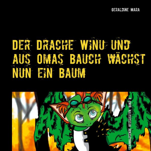 Geraldine Mara - Der Drache Winu und aus Omas Bauch wächst nun ein Baum