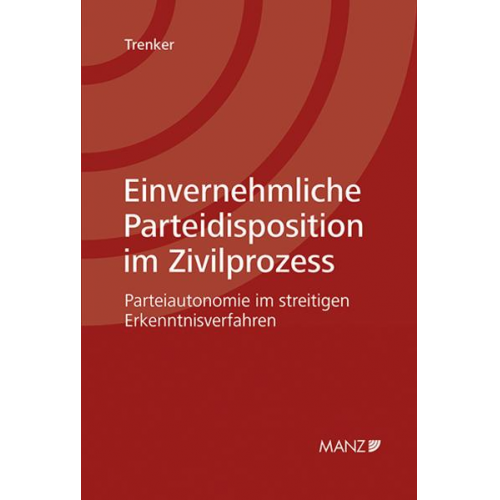 Martin Trenker - Einvernehmliche Parteidisposition im Zivilprozess