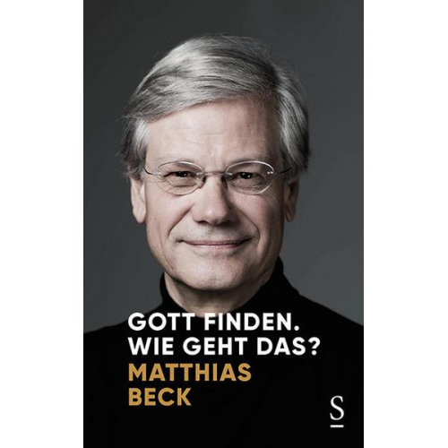 Matthias Beck - Gott finden. Wie geht das?