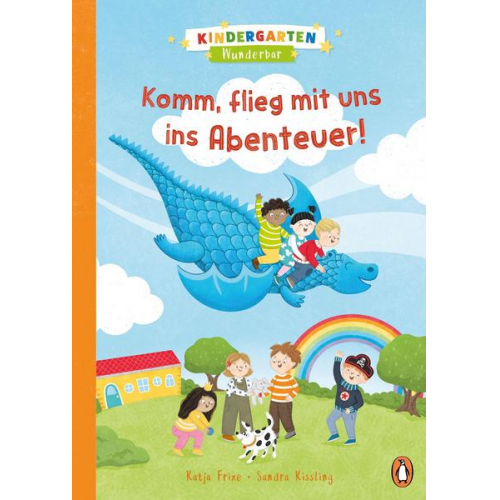 Katja Frixe - Kindergarten Wunderbar - Komm, flieg mit uns ins Abenteuer!