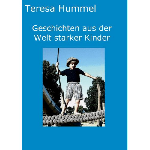 Teresa Hummel - Geschichten aus der Welt starker Kinder