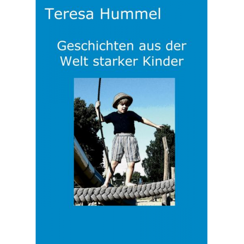 Teresa Hummel - Geschichten aus der Welt starker Kinder