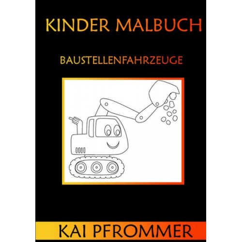 Kai Pfrommer - Mandala Malbuch für Kinder, viele verschiedene Motive , "Baustellenfahrzeuge" , Softcover und Hardcover, DIN A4 Format