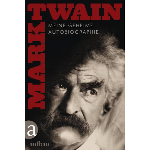 Mark Twain - Meine geheime Autobiographie