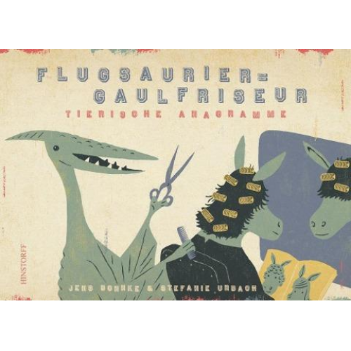 Stephanie Urbach - Flugsaurier - Gaulfriseur. Tierische Anagramme