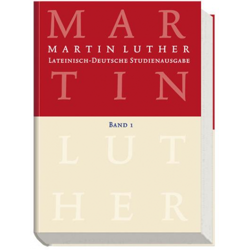 Martin Luther - Lateinisch-Deutsche Studienausgabe / Martin Luther: Lateinisch-Deutsche Studienausgabe Band 1