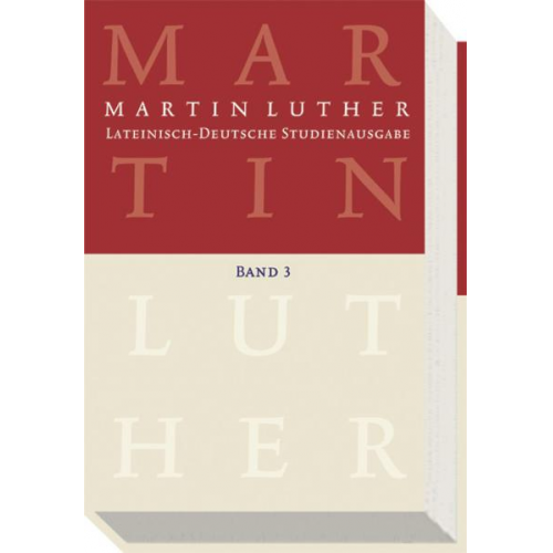 Martin Luther - Lateinisch-Deutsche Studienausgabe / Martin Luther: Lateinisch-Deutsche Studienausgabe Band 3