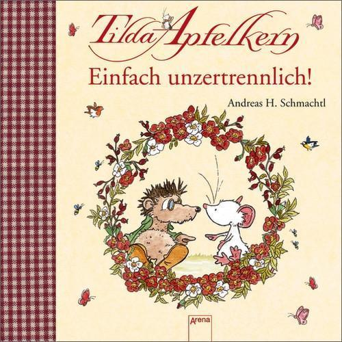 Andreas H. Schmachtl - Tilda Apfelkern. Einfach unzertrennlich!