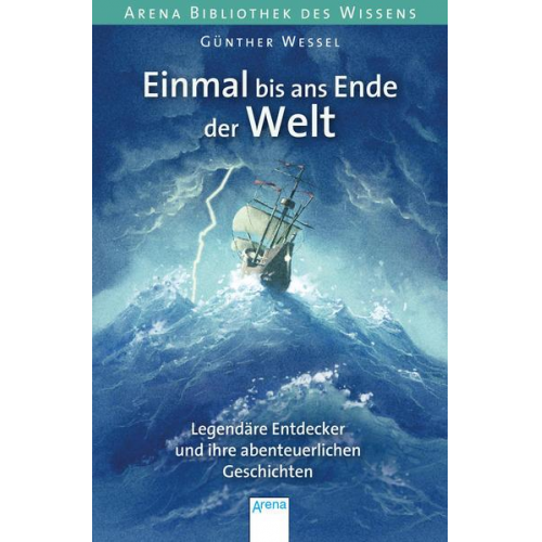 Günther Wessel - Einmal bis ans Ende der Welt. Legendäre Entdecker und ihre abenteuerlichen Geschichten