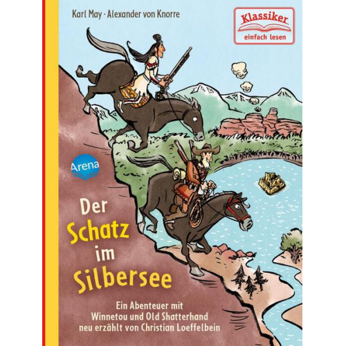 Karl May & Christian Loeffelbein - Der Schatz im Silbersee. Ein Abenteuer mit Winnetou und Old Shatterhand