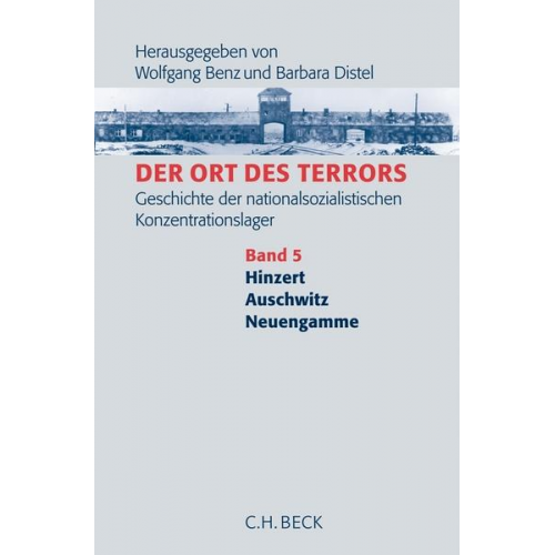 Wolfgang Benz & Barbara Distel - Der Ort des Terrors. Geschichte der nationalsozialistischen Konzentrationslager Bd. 5: Hinzert, Auschwitz, Neuengamme