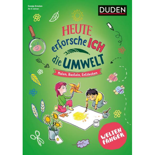 Svenja Ernsten - Weltenfänger: Heute erforsche ich die Umwelt - ab 6 Jahren