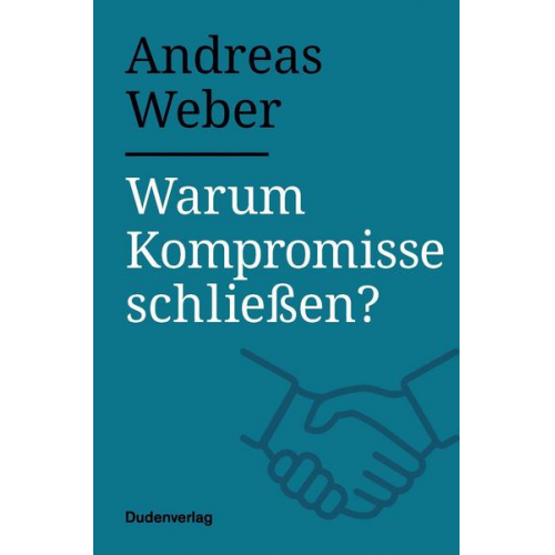 Andreas Weber - Warum Kompromisse schließen?