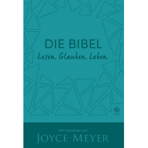 Joyce Meyer - Die Bibel. Lesen. Glauben. Leben. Kunstlederausgabe