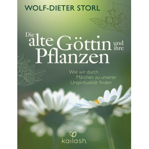 Wolf-Dieter Storl - Die alte Göttin und ihre Pflanzen