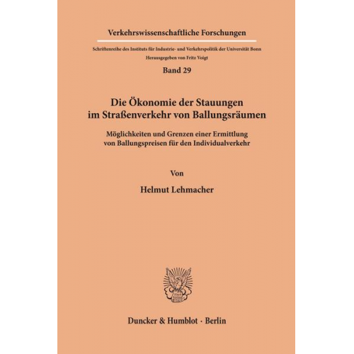 Helmut Lehmacher - Die Ökonomie der Stauungen im Straßenverkehr von Ballungsräumen.