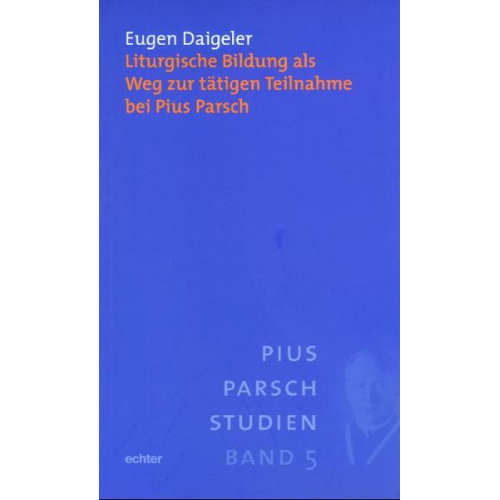 Eugen Daigeler - Liturgische Bildung als Weg zur tätigen Teilnahme bei Pius Parsch