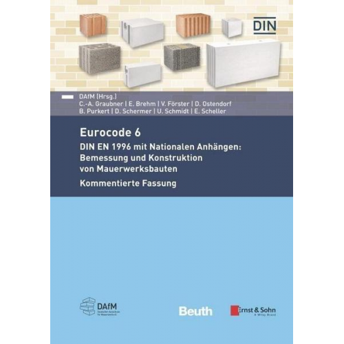 Deutscher Ausschuss für Mauerwerk e.V. (DAfM) - Eurocode 6 - DIN EN 1996 mit Nationalen Anhängen: Bemessung und Konstruktion von Mauerwerksbauten. Kommentierte Fassung