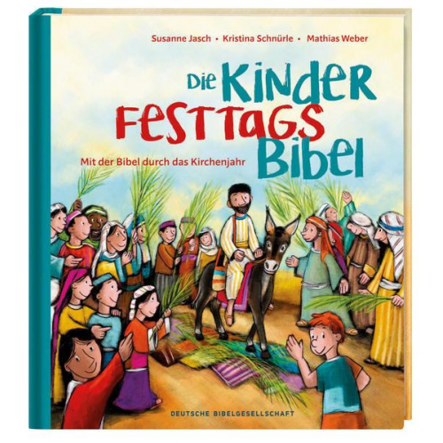 Susanne Jasch & Kristina Schnürle - Die Kinder-Festtags-Bibel