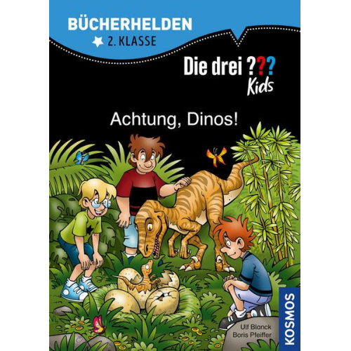 Boris Pfeiffer Ulf Blanck - Die drei ??? Kids, Bücherhelden 2. Klasse, Achtung, Dinos!