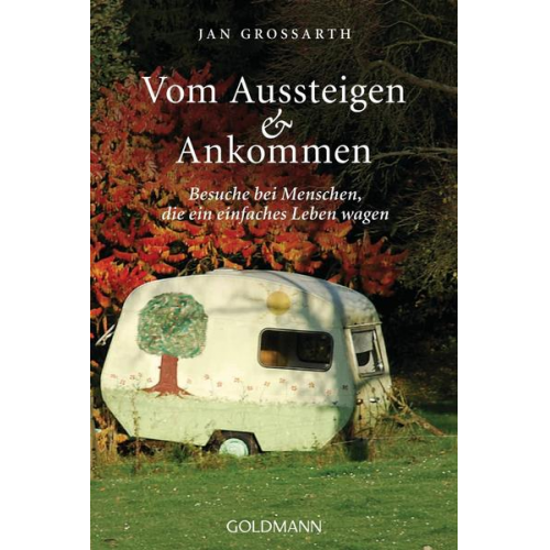 Jan Grossarth - Vom Aussteigen und Ankommen