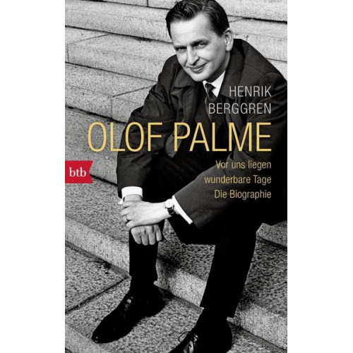 Henrik Berggren - Olof Palme - Vor uns liegen wunderbare Tage