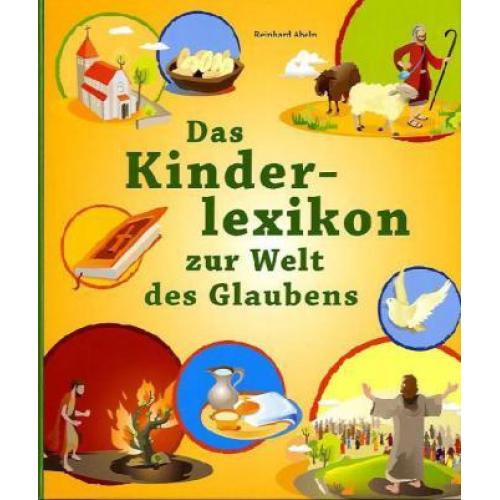 Reinhard Abeln - Das Kinderlexikon zur Welt des Glaubens