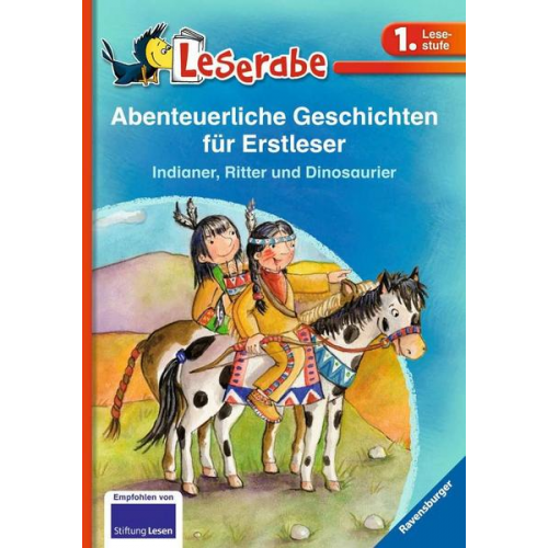 22668 - Abenteuerliche Geschichten für Erstleser. Indianer, Ritter und Dinosaurier - Leserabe 1. Klasse - Erstlesebuch für Kinder ab 6 Jahren