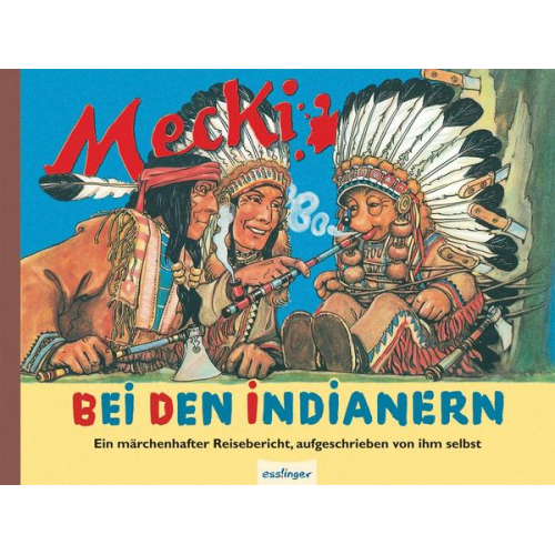 Eduard Rhein - Kulthelden: Mecki bei den Indianern