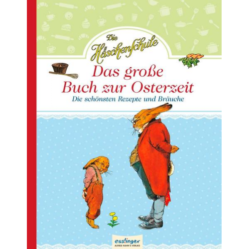 Die Häschenschule: Die Häschenschule - Das große Buch zur Osterzeit