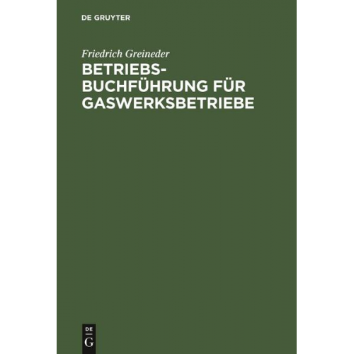 Friedrich Greineder - Betriebsbuchführung für Gaswerksbetriebe