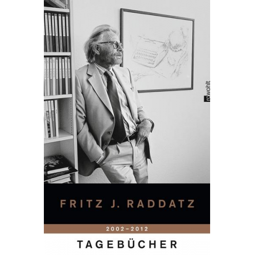 Fritz J. Raddatz - Tagebücher 2002 - 2012