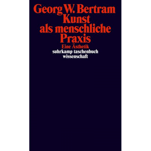 Georg W. Bertram - Kunst als menschliche Praxis