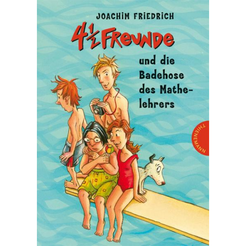 Joachim Friedrich - 4 1/2 Freunde und die Badehose des Mathelehrers / 4 1/2 Freunde Bd.13