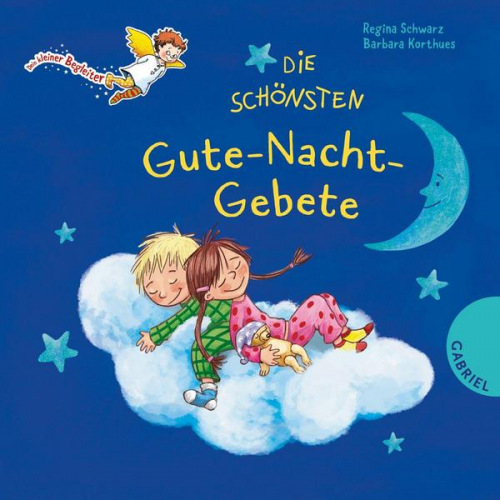 Regina Schwarz - Dein kleiner Begleiter: Die schönsten Gute-Nacht-Gebete