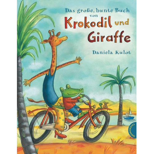 Daniela Kulot - Krokodil und Giraffe: Das große, bunte Buch von Krokodil und Giraffe