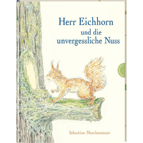 Sebastian Meschenmoser - Herr Eichhorn und die unvergessliche Nuss