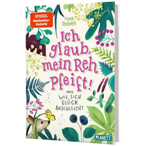 Mina Teichert - Ich glaub, mein Reh pfeift! Oder: Wie sich Glück anschleicht