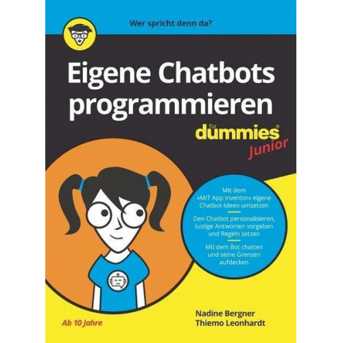 Nadine Bergner & Thiemo Leonhardt - Eigene Chatbots programmieren für Dummies Junior