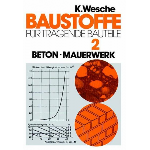 Karlhans Wesche - Baustoffe für tragende Baustoffe 2. Beton, Maurerwerk. Nichtmetallisch - anorganische Stoffe