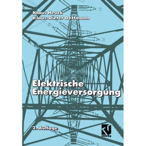 Klaus Heuck & Klaus-Dieter Dettmann - Elektrische Energieversorgung