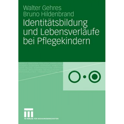 Walter Gehres & Bruno Hildenbrand - Identitätsbildung und Lebensverläufe bei Pflegekindern